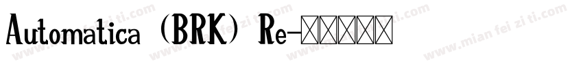 Automatica (BRK) Re字体转换